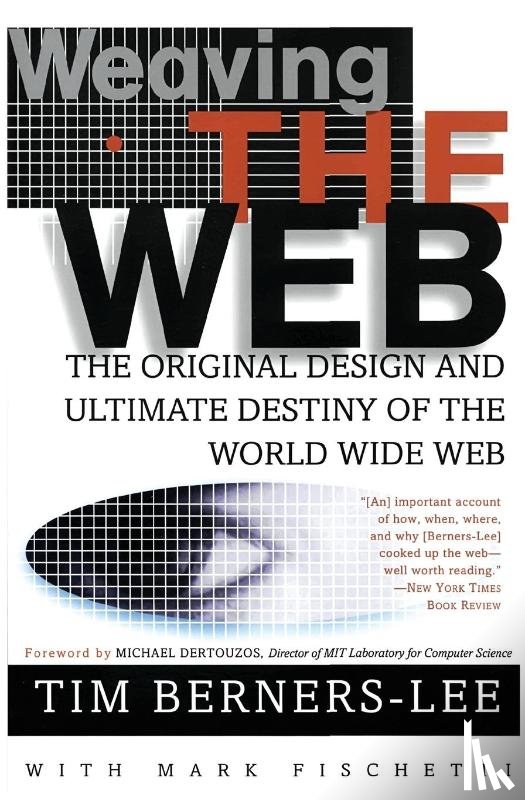 Berners-Lee, Tim, Fischetti, Mark - Weaving the Web