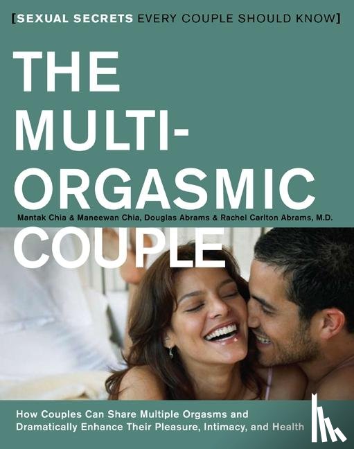 Chia, Mantak, Chia, Maneewan, Abrams, Douglas, Abrams, Rachel Carlton - The Multi-orgasmic Couple