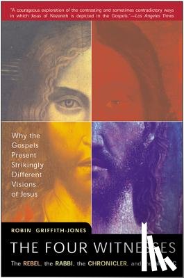 Griffith-Jones, Robin - The Four Witnesses: The Rebel, the Rabbi, the Chronicler, and the Mystic