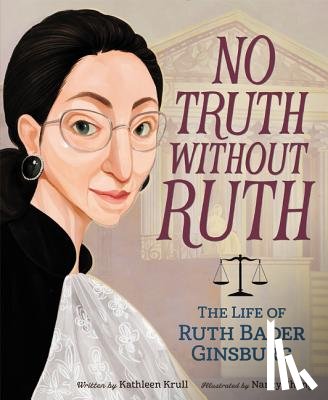 Krull, Kathleen - No Truth Without Ruth: The Life of Ruth Bader Ginsburg