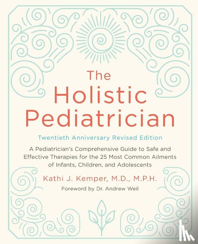 Kemper, Kathi J. - The Holistic Pediatrician, Twentieth Anniversary Revised Edition