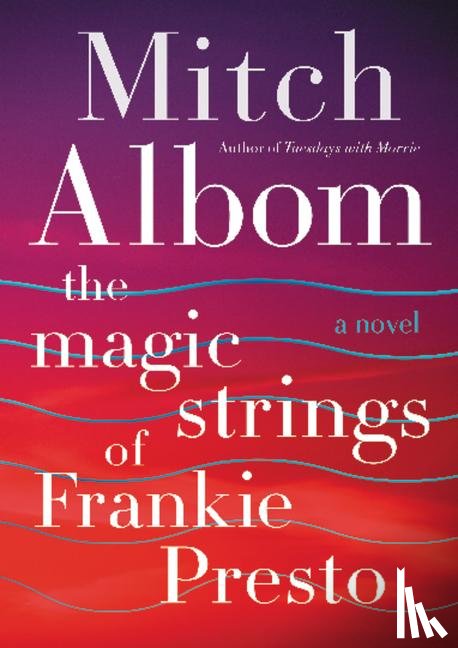 Albom, Mitch - The Magic Strings of Frankie Presto