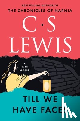 Lewis, C. S. - TILL WE HAVE FACES