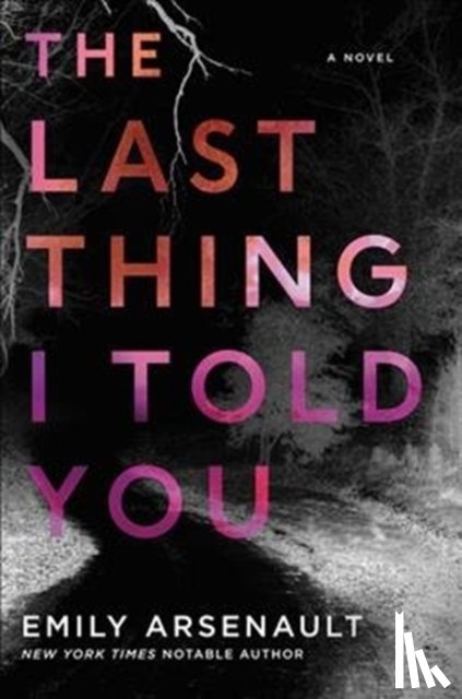 Arsenault, Emily - The Last Thing I Told You