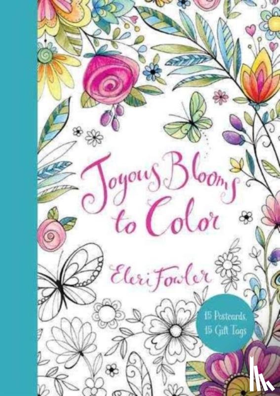 Fowler, Eleri - Joyous Blooms to Color: 15 Postcards, 15 Gift Tags