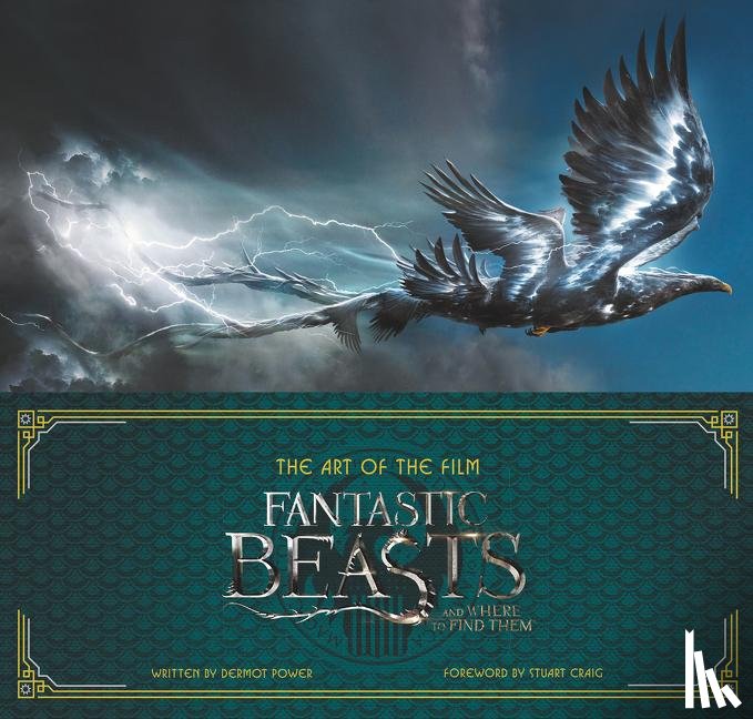 Power, Dermot - The Art of the Film: Fantastic Beasts and Where to Find Them