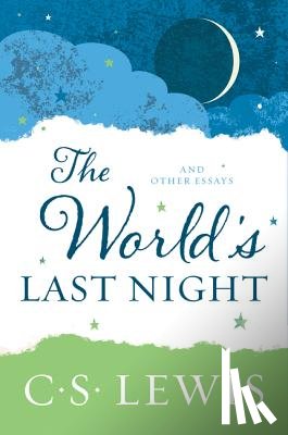 Lewis, C. S. - The World's Last Night: And Other Essays