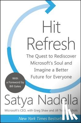 Nadella, Satya, Shaw, Greg, Nichols, Jill Tracie - Hit Refresh