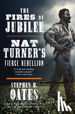 Oates, Stephen B. - The Fires of Jubilee: Nat Turner's Fierce Rebellion