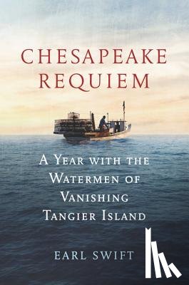 Swift, Earl - Chesapeake Requiem