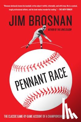 Brosnan, Jim - Pennant Race: The Classic Game-By-Game Account of a Championship Season, 1961