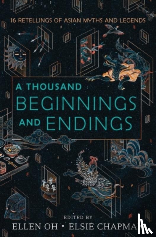 Oh, Ellen, Kanakia, Rahul, Chapman, Elsie, Ahdieh, Renee - A Thousand Beginnings and Endings