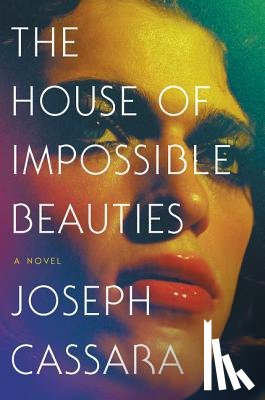 Cassara, Joseph - The House of Impossible Beauties