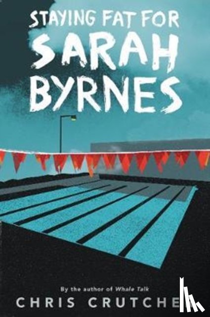 Crutcher, Chris - Staying Fat for Sarah Byrnes