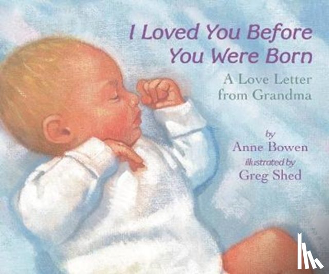 Bowen, Anne - I Loved You Before You Were Born Board Book