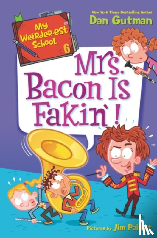 Gutman, Dan - My Weirder-est School #6: Mrs. Bacon Is Fakin'!