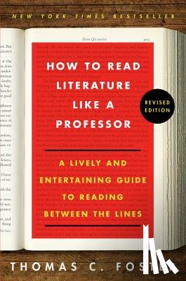 Foster, Thomas C. - How to Read Literature Like a Professor