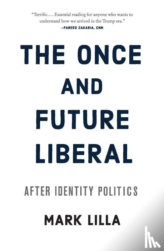 Lilla, Mark - The Once and Future Liberal