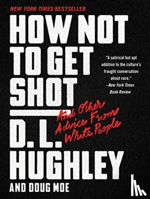 Hughley, D. L. - How Not to Get Shot: And Other Advice From White People