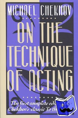 Chekhov, Michael - On the Technique of Acting