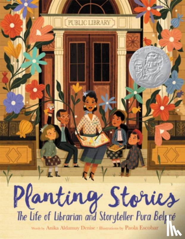 Denise, Anika Aldamuy - Planting Stories: The Life of Librarian and Storyteller Pura Belpre