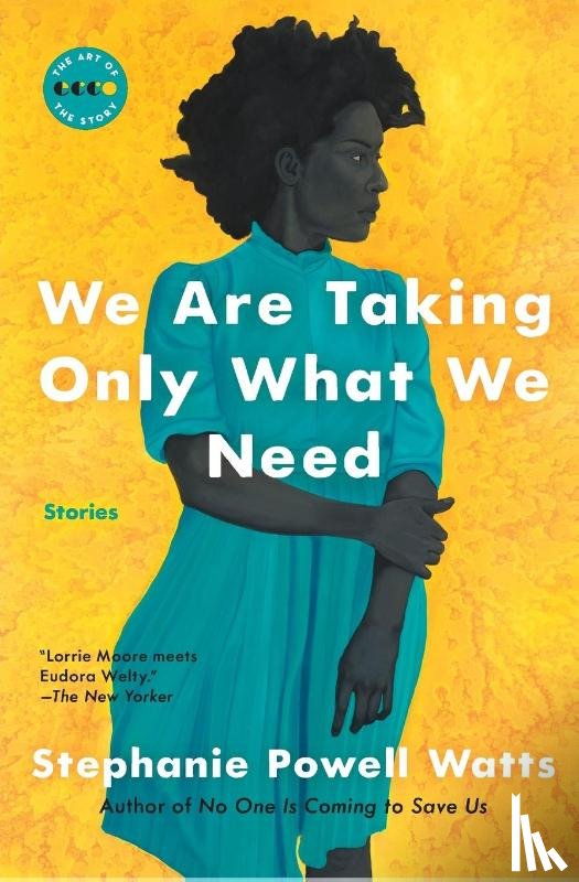 Watts, Stephanie Powell - We Are Taking Only What We Need