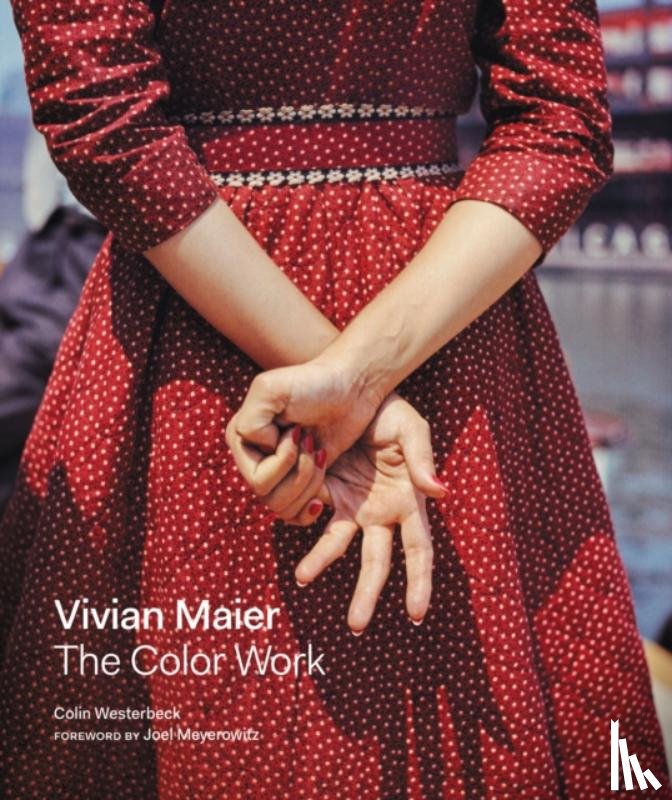 Westerbeck, Colin - Vivian Maier: The Color Work