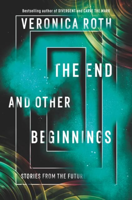 Roth, Veronica - The End and Other Beginnings