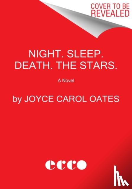 Oates, Joyce Carol - Night. Sleep. Death. The Stars.