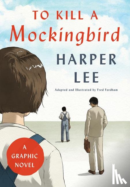 Lee, Harper, Fordham, Fred - To Kill a Mockingbird: A Graphic Novel