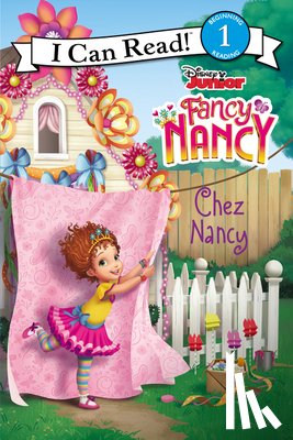 Nancy Parent, Disney Storybook Art Team - Disney Junior Fancy Nancy: Chez Nancy