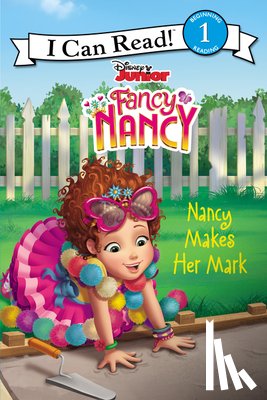 Nancy Parent, Disney Storybook Art Team - Disney Junior Fancy Nancy: Nancy Makes Her Mark