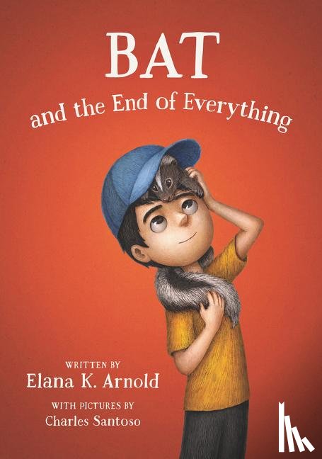 Arnold, Elana K. - Bat and the End of Everything