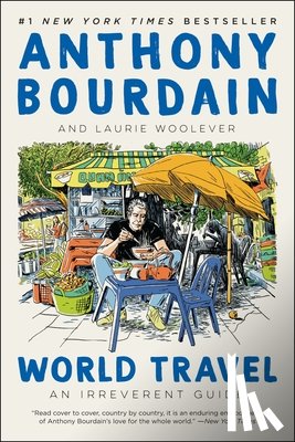 Bourdain, Anthony, Woolever, Laurie - World Travel