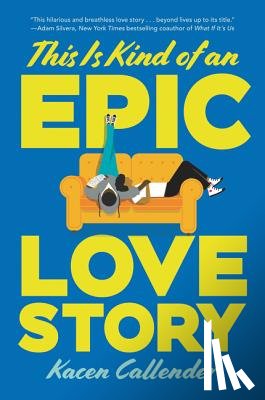 Callender, Kacen - This Is Kind of an Epic Love Story