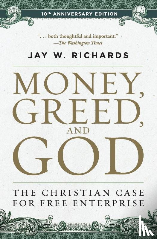 Richards, Jay W. - Money, Greed, and God :10th Anniversary Edition