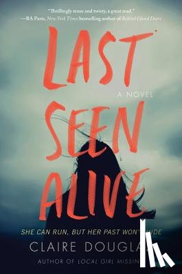 Douglas, Claire - Last Seen Alive