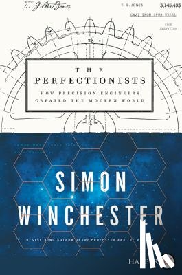 Winchester, Simon - The Perfectionists: How Precision Engineers Created the Modern World