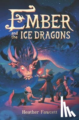 Fawcett, Heather - Ember and the Ice Dragons