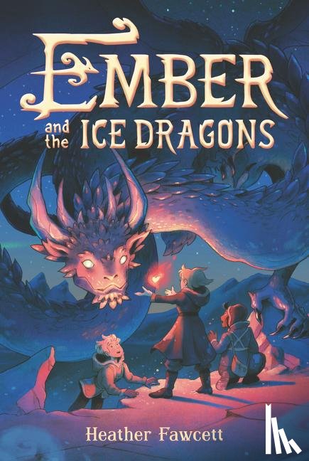 Fawcett, Heather - Ember and the Ice Dragons