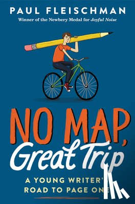 Fleischman, Paul - No Map, Great Trip: A Young Writer's Road to Page One