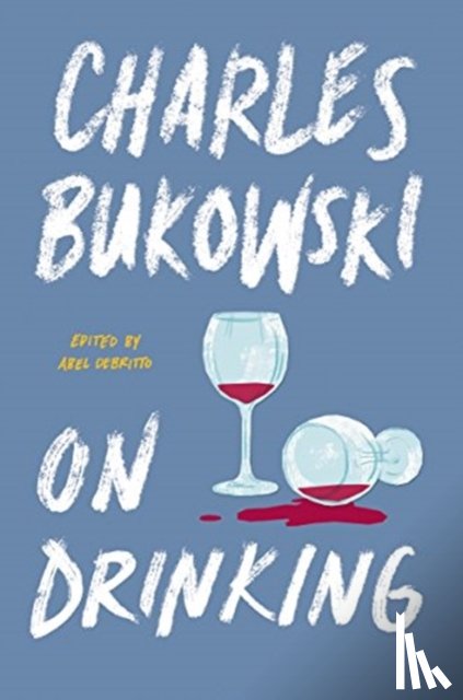 Bukowski, Charles - On Drinking