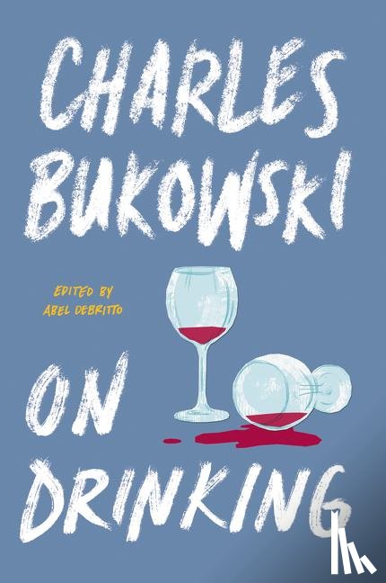 Bukowski, Charles - On Drinking