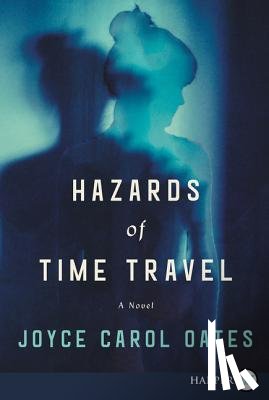 Oates, Joyce Carol - Hazards Of Time Travel [Large Print]
