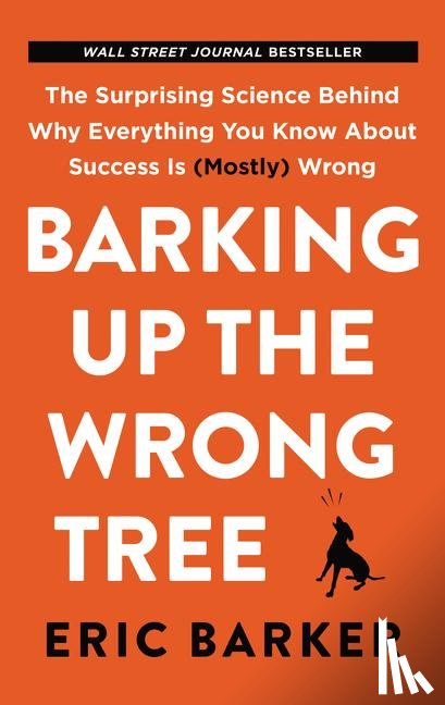 Eric Barker - Barking Up the Wrong Tree