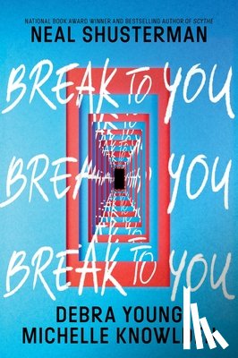 Shusterman, Neal, Young, Debra, Knowlden, Michelle - Break to You