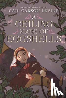 Levine, Gail Carson - A Ceiling Made of Eggshells