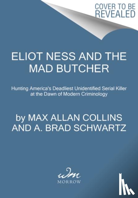 Collins, Max Allan, Schwartz, A. Brad - Eliot Ness and the Mad Butcher