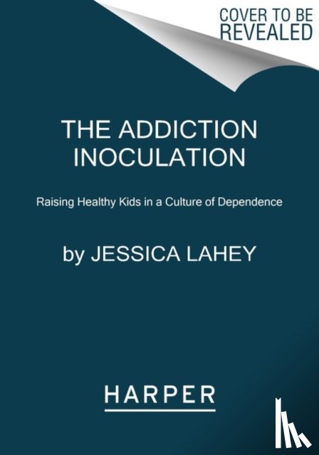 Lahey, Jessica - The Addiction Inoculation