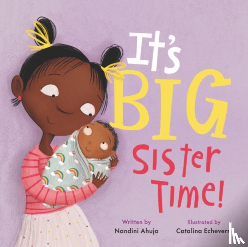 Ahuja, Nandini - It's Big Sister Time!